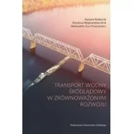 Biznes - Wydawnictwo Uniwersytetu Gdańskiego Transport wodny śródlądowy w zrównoważonym rozwoju Ryszard Rolbiecki, Krystyna Wojewódzka-Król, Alek - miniaturka - grafika 1