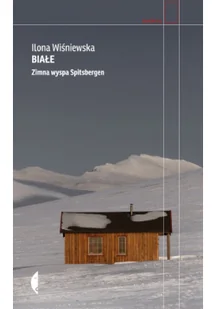 Białe Zimna wyspa Spitsbergen w.3 Ilona Wiśniewska - Felietony i reportaże - miniaturka - grafika 2