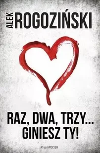Alek Rogoziński Raz dwa trzy giniesz Ty - Proza - miniaturka - grafika 3