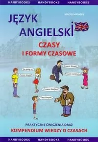 Handy Books Maciej Matasek Język angielski czasy i formy czasowników praktyczne ćwiczenia dla początkujących i średniozaawansowanych - Książki do nauki języka angielskiego - miniaturka - grafika 1