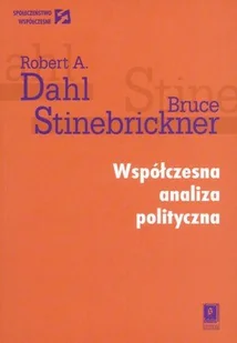 Współczesna analiza polityczna - Dahl Robert A., Stinebrickner Bruce - Podręczniki dla szkół wyższych - miniaturka - grafika 1