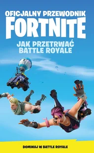 Oficjalny przewodnik Fortnite. Jak przetrwać Battle Royale - Literatura popularno naukowa dla młodzieży - miniaturka - grafika 2