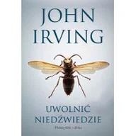 Proza obcojęzyczna - Prószyński Uwolnić niedźwiedzie - John Irving - miniaturka - grafika 1
