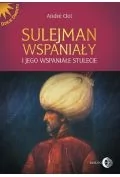 Sulejman Wspaniały i jego wspaniałe stulecie - Clot André - Historia świata - miniaturka - grafika 2