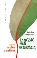 Wywiady - Tańcząc nad przepaścią. Moja walka z rakiem - miniaturka - grafika 1