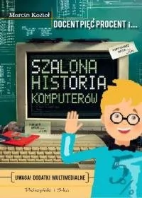 Szalona historia komputerów - Literatura popularno naukowa dla młodzieży Szalona historia komputerów - Literatura popularno naukowa dla młodzieży - miniaturka - grafika 1