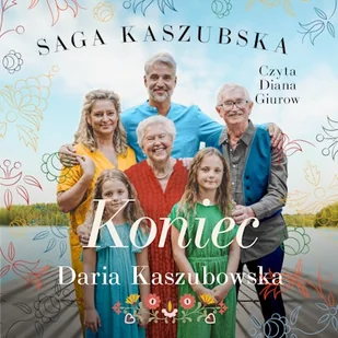 Koniec. Saga kaszubska t. 8 Daria Kaszubowska - Audiobooki - literatura popularnonaukowa - miniaturka - grafika 1