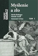 Filozofia i socjologia - Myślenie a zło. Martin Heidegger, Hannah Arendt, Emmanuel Levinas - Tadeusz Gadacz - książka - miniaturka - grafika 1