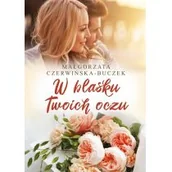 Powieści - W Blasku Twoich Oczu Małgorzata Czerwińska-Buczek - miniaturka - grafika 1