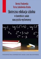 Pedagogika i dydaktyka - Skuteczna edukacja szkolna w kontekście zadań nauczyciela-wychowawcy - Dorota Pankowska, Teresa Sokołowska-Dzioba - miniaturka - grafika 1