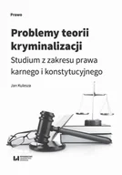 E-booki - biznes i ekonomia - Jan Kulesza Problemy teorii kryminalizacji. Studium z zakresu prawa karnego i konstytucyjnego - miniaturka - grafika 1