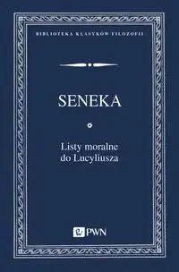 Listy moralne do Lucyliusza - Młodszy Seneka - Biografie i autobiografie - miniaturka - grafika 1