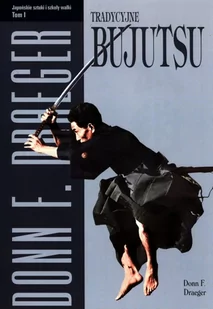 DIAMOND BOOKS Japońskie sztuki i szkoły walki. Tom 1. Tradycyjne bujutsu, wydanie 2 Draeger Donn F. - Poradniki hobbystyczne - miniaturka - grafika 2