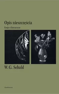Opis Nieszczęścia Eseje O Literaturze W.g Sebald - Publicystyka - miniaturka - grafika 1