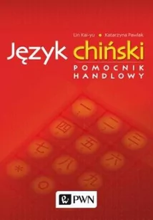 Wydawnictwo Naukowe PWN Język chiński Pomocnik handlowy - Lin Kai-Yu, Katarzyna Pawlak - Pozostałe języki obce - miniaturka - grafika 1