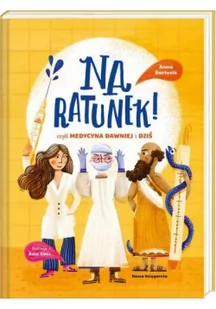 Na ratunek! czyli medycyna dawniej i dziś - Literatura popularno naukowa dla młodzieży Na ratunek! czyli medycyna dawniej i dziś - Literatura popularno naukowa dla młodzieży - miniaturka - grafika 2