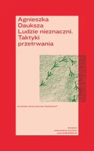 Ludzie nieznaczni. Taktyki przetrwania - Agnieszka Dauksza - Eseje - miniaturka - grafika 1