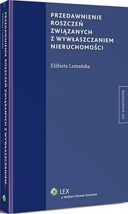 Przedawnienie roszczeń związanych z wywłaszczaniem nieruchomości Elżbieta Lemańska - Prawo Przedawnienie roszczeń związanych z wywłaszczaniem nieruchomości Elżbieta Lemańska - Prawo - miniaturka - grafika 1