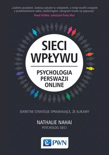 SIECI WPŁYWU PSYCHOLOGIA PERSWAZJI ON-LINE NAHAI NATHALIE - Filozofia i socjologia - miniaturka - grafika 1