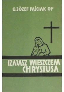 Izajasz wieszczem Chrystusa - Religia i religioznawstwo - miniaturka - grafika 1