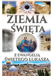 zbiorowe Opracowanie ZIEMIA |WIĘTA Z EWANGELIˇ |WIĘTEGO ŁUKASZA - Przewodniki - miniaturka - grafika 2