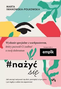 Nażyć się. Jak zacząć nażywać się dziś, pamiętać o tym jutro i już nigdy o sobie nie zapomnieć - Rozwój osobisty - miniaturka - grafika 1
