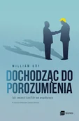 Zarządzanie - Dochodząc do porozumienia. Jak zmienić konflikt we współpracę - miniaturka - grafika 1