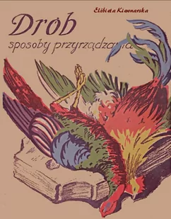 Drób – sposoby przyrządzania - E-booki - kuchnia i diety - miniaturka - grafika 1