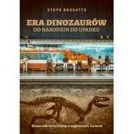 Historia Polski - Steve Brusatte Era dinozaurów od narodzin do upadku Nowe odkrycia i fakty o zaginionym świecie - miniaturka - grafika 1
