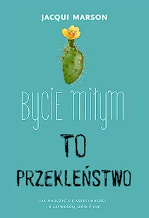 Wydawnictwo Muza Bycie miłym to przekleństwo - Poradniki psychologiczne - miniaturka - grafika 1