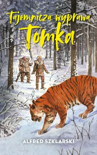 Tajemnicza wyprawa Tomka - Literatura popularno naukowa dla młodzieży - miniaturka - grafika 1