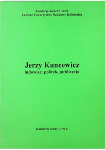 Jerzy Kuncewicz Ludowiec polityk publicysta - Biografie i autobiografie - miniaturka - grafika 1