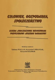 WNPiD UAM Człowiek, Gospodarka, Społeczeństwo. Księga jubileuszowa dedykowana Profesorowi Jerzemu Babiakowi RED. WALLAS TADEUSZ, URBANIAK KRZYSZTOF, HAJDER KRZYSZTOF - Kulturoznawstwo i antropologia - miniaturka - grafika 1
