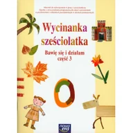 Edukacja przedszkolna - Nowa Era Materiały pomocnicze. Bawię się i działam. Wycinanka sześciolatka. Sześciolatki. Część 3 - edukacja przedszkolna - Nowa Era - miniaturka - grafika 1