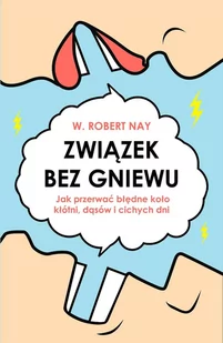 Związek bez gniewu. Jak przerwać błędne koło kłótni, dąsów i cichych dni - E-booki - nauka - miniaturka - grafika 1