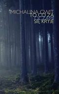Poezja - Warszawska Firma Wydawnicza To co za oczami się kryje Gwit Michalina - miniaturka - grafika 1