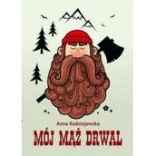 Powieści - Radziejewska Anna Mój mąż drwal - dostępny od ręki, natychmiastowa wysyłka - miniaturka - grafika 1