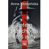 Kryminały - Kłodzińska Anna Najlepsze kryminały PRL. Potem przychodzi kto$472... - miniaturka - grafika 1