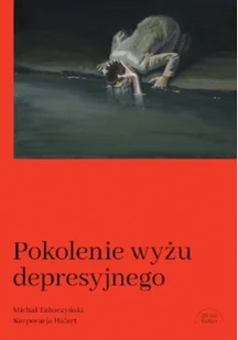 Pokolenie wyżu depresyjnego - Eseje - miniaturka - grafika 2