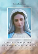 Religia i religioznawstwo - Wpatruj się w moje oblicze i nie zastanawiaj nad niczym. Rozważania o życiu duchowym w praktyce - miniaturka - grafika 1