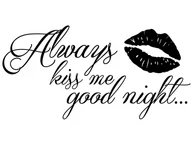Naklejki na ścianę - Cytaty, Always kiss me good night, Naklejka ścienna, 200x100 cm - miniaturka - grafika 1