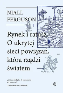 Rynek i ratusz - Niall Ferguson - książka - Ekonomia - miniaturka - grafika 1