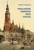 Książki regionalne - Wrocławskie wędrówki przez stulecia - miniaturka - grafika 1