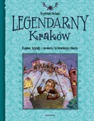 Książki regionalne - Legendarny Kraków. Podania, legendy i opowieści królewskiego miasta - miniaturka - grafika 1