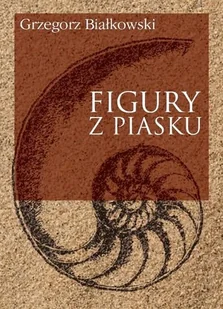 Figury z piasku - Grzegorz Białkowski - Poezja - miniaturka - grafika 2