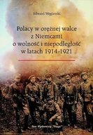 Historia świata - Polacy w orężnej walce z Niemcami o wolność i niepodległość w latach 1914 - 1921 - miniaturka - grafika 1