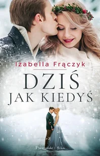 Dziś jak kiedyś - Frączyk Izabella - Proza - miniaturka - grafika 1