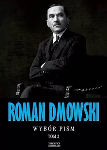 Zysk i S-ka Roman Dmowski Wybór pism Tom 2 - Roman Dmowski - Podręczniki dla szkół wyższych - miniaturka - grafika 1