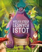 Książki edukacyjne - Fantastyczne stworzenia Wielka księga leśnych istot - miniaturka - grafika 1