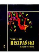 Książki o kulturze i sztuce - Stanisław Hiszpański malarz osobliwy - miniaturka - grafika 1